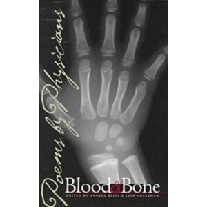 University of Iowa Press Blood And Bone : Poems By Physicians University of Iowa Press Blood And Bone : Poems By Physicians