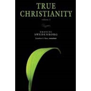Swedenborg Foundation True Christianity Volume 1 : The Portable Century Edition Swedenborg Foundation True Christianity Volume 1 : The Portable Century Edition