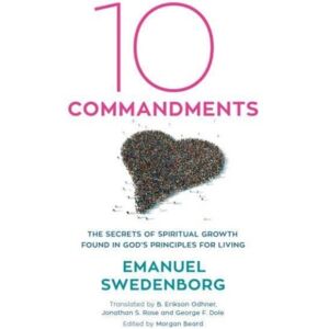 Swedenborg Foundation Ten Commandments : The Secrets Of Spiritual Growth Found In God'S Principles For Living Swedenborg Foundation Ten Commandments : The Secrets Of Spiritual Growth Found In God'S Principles For Living