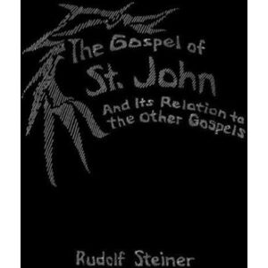 Anthroposophic Press Inc The Gospel Of St.John And Its Relation To The Other Gospels Anthroposophic Press Inc The Gospel Of St.John And Its Relation To The Other Gospels