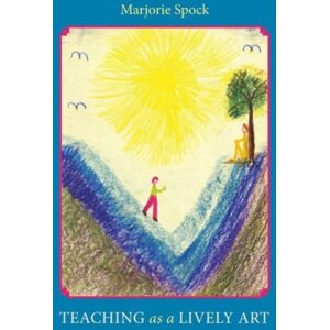 Anthroposophic Press Inc Teaching As A Lively Art Anthroposophic Press Inc Teaching As A Lively Art