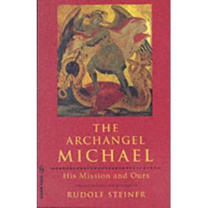 Anthroposophic Press Inc The Archangel Michael : His Mission And Ours Anthroposophic Press Inc The Archangel Michael : His Mission And Ours