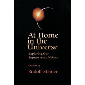 Anthroposophic Press Inc At Home In The Universe : Exploring Our Suprasensory Nature Anthroposophic Press Inc At Home In The Universe : Exploring Our Suprasensory Nature