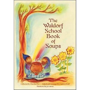 Anthroposophic Press Inc The Waldorf Book Of Soups Anthroposophic Press Inc The Waldorf Book Of Soups