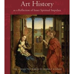 SteinerBooks, Inc Art History As A Reflection Of Inner Spiritual Impulses SteinerBooks, Inc Art History As A Reflection Of Inner Spiritual Impulses