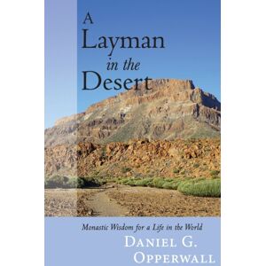 St Vladimir's Seminary Press,U.S. A Layman In The Desert : Monastic Wisdom For Life In The World St Vladimir's Seminary Press,U.S. A Layman In The Desert : Monastic Wisdom For Life In The World