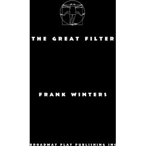 Broadway Play Publishing The Great Filter Broadway Play Publishing The Great Filter