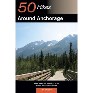 WW Norton & Co Explorer'S Guide 50 Hikes Around Anchorage WW Norton & Co Explorer'S Guide 50 Hikes Around Anchorage