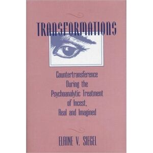 Taylor & Francis Ltd Transformations : Countertransference During The Psychoanalytic Treatment Of Incest, Real And Imagined Taylor & Francis Ltd Transformations : Countertransference During The Psychoanalytic Treatment Of Incest, Real And Imagined