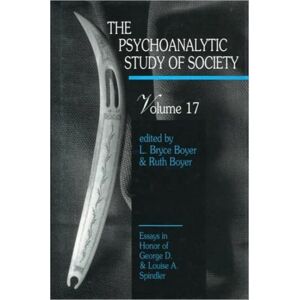 Taylor & Francis Ltd The Psychoanalytic Study Of Society, V. 17 : Essays In Honor Of George D. And Louise A. Spindler Taylor & Francis Ltd The Psychoanalytic Study Of Society, V. 17 : Essays In Honor Of George D. And Louise A. Spindler