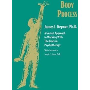 Taylor & Francis Ltd Body Process : A Gestalt Approach To Working With The Body In Psychotherapy Taylor & Francis Ltd Body Process : A Gestalt Approach To Working With The Body In Psychotherapy