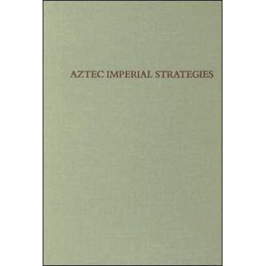 Dumbarton Oaks Research Library & Collection Aztec Imperial Strategies Dumbarton Oaks Research Library & Collection Aztec Imperial Strategies