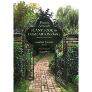 Dumbarton Oaks Research Library & Collection Beatrix Farrand’s Plant Book For Dumbarton Oaks : Revised Edition Dumbarton Oaks Research Library & Collection Beatrix Farrand’s Plant Book For Dumbarton Oaks : Revised Edition
