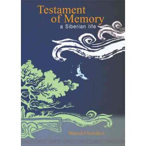 Holy Trinity Publications Testament Of Memory : A Siberian Life Holy Trinity Publications Testament Of Memory : A Siberian Life