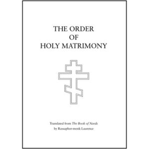 Holy Trinity Publications The Order Of Holy Matrimony : Translated From The Book Of Needs Holy Trinity Publications The Order Of Holy Matrimony : Translated From The Book Of Needs