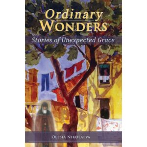 Holy Trinity Publications Ordinary Wonders : Stories Of Unexpected Grace Holy Trinity Publications Ordinary Wonders : Stories Of Unexpected Grace