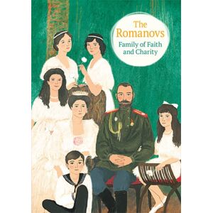 Holy Trinity Publications The Romanovs : Family Of Faith And Charity Holy Trinity Publications The Romanovs : Family Of Faith And Charity