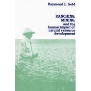 Taylor & Francis Inc Ranching, Mining, And The Human Impact Of Natural Resource Development Taylor & Francis Inc Ranching, Mining, And The Human Impact Of Natural Resource Development