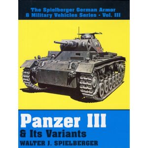 Schiffer Publishing Ltd Panzer Iii & Its Variants Schiffer Publishing Ltd Panzer Iii & Its Variants