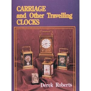 Schiffer Publishing Ltd Carriage And Other Traveling Clocks Schiffer Publishing Ltd Carriage And Other Traveling Clocks