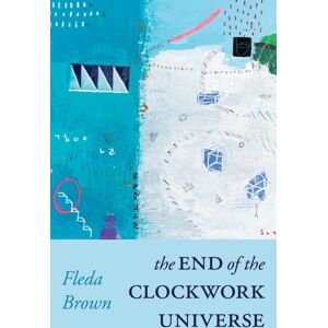 Carnegie-Mellon University Press The End Of The Clockwork Universe Carnegie-Mellon University Press The End Of The Clockwork Universe