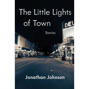 Carnegie-Mellon University Press The Little Lights Of Town : Stories Carnegie-Mellon University Press The Little Lights Of Town : Stories