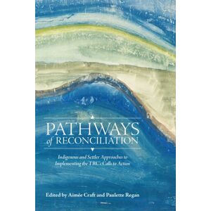 University of Manitoba Press Pathways Of Reconciliation : Indigenous And Settler Approaches To Implementing The Trc'S Calls To Action University of Manitoba Press Pathways Of Reconciliation : Indigenous And Settler Approaches To Implementing The Trc'S Calls To Action