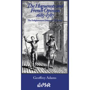 Wilfrid Laurier University Press The Huguenots And French Opinion, 1685-1787 : The Enlightenment Debate On Toleration Wilfrid Laurier University Press The Huguenots And French Opinion, 1685-1787 : The Enlightenment Debate On Toleration