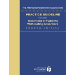 American Psychiatric Association Publishing The American Psychiatric Association Practice Guideline For The Treatment Of Patients With Eating Disorders American Psychiatric Association Publishing The American Psychiatric Association Practice Guideline For The Treatment Of Patients With Eating Disorders