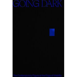 Guggenheim Museum Publications,U.S. Going Dark: The Contemporary Figure At The Edge Of Visibility Guggenheim Museum Publications,U.S. Going Dark: The Contemporary Figure At The Edge Of Visibility