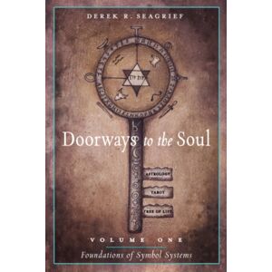 Ibis Press Doorways To The Soul, Volume One: Foundations Of Symbol Systems : Astrology, Tarot, The Tree Of Life Ibis Press Doorways To The Soul, Volume One: Foundations Of Symbol Systems : Astrology, Tarot, The Tree Of Life