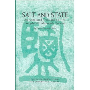 The University of Michigan Press Salt And State : An Annotated Translation Of The Songshi Salt Monopoly Treatise The University of Michigan Press Salt And State : An Annotated Translation Of The Songshi Salt Monopoly Treatise