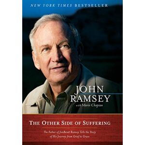 Time Warner Trade Publishing The Other Side Of Suffering : The Father Of Jonbenet Ramsey Tells The Story Of His Journey From Grief To Grace Time Warner Trade Publishing The Other Side Of Suffering : The Father Of Jonbenet Ramsey Tells The Story Of His Journey From Grief To Grace