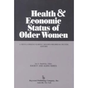 Baywood Publishing Company Inc Health And Economic Status Of Older Women Baywood Publishing Company Inc Health And Economic Status Of Older Women
