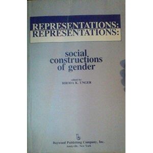 Baywood Publishing Company Inc Representations : Social Constructions Of Gender Baywood Publishing Company Inc Representations : Social Constructions Of Gender