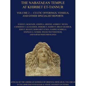 American Society of Overseas Research The Nabataean Temple At Khirbet Et-Tannur, Jordan, Volume 2 : Cultic Offerings, Vessels, And Other Specialist Reports. Final Report On Nelson Glueck’s 1937 Excavation, Aasor 68 American Society of Overseas Research The Nabataean Temple At Khirbet Et-Tannur, Jordan, Volume 2 : Cultic Offerings, Vessels, And Other Specialist Reports. Final Report On Nelson Glueck’s 1937 Excavation, Aasor 68