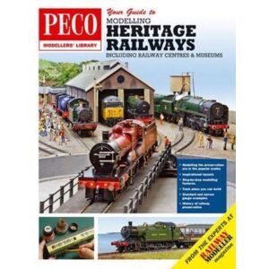 Peco Publications & Publicity Ltd Your Guide To Modelling Heritage Railways : Including Railway Centre'S And Museums Peco Publications & Publicity Ltd Your Guide To Modelling Heritage Railways : Including Railway Centre'S And Museums