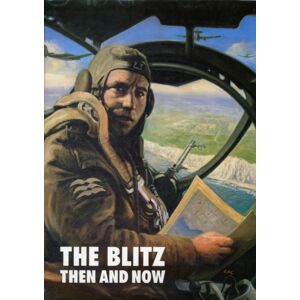 Pen & Sword Books Ltd Blitz: Then And Now (Volume 1) Pen & Sword Books Ltd Blitz: Then And Now (Volume 1)