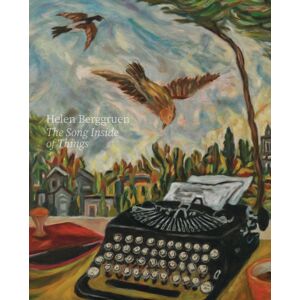 Hurtwood Press Helen Berggruen: The Song Inside Of Things Hurtwood Press Helen Berggruen: The Song Inside Of Things
