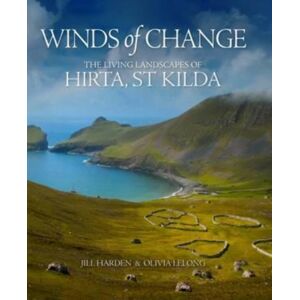 Society of Antiquaries of Scotland Winds Of Change : The Living Landscapes Of Hirta, St Kilda Society of Antiquaries of Scotland Winds Of Change : The Living Landscapes Of Hirta, St Kilda