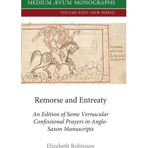 Medium Aevum Monographs / Ssmll Remorse And Entreaty : An Edition Of Some Vernacular Confessional Prayers In Anglo-Saxon Manuscripts Medium Aevum Monographs / Ssmll Remorse And Entreaty : An Edition Of Some Vernacular Confessional Prayers In Anglo-Saxon Manuscripts