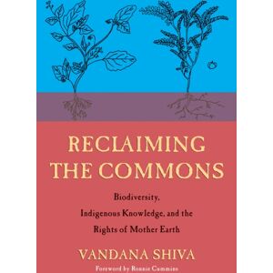 Synergetic Press Inc.,U.S. Reclaiming The Commons : Biodiversity, Traditional Knowledge, And The Rights Of Mother Earth Synergetic Press Inc.,U.S. Reclaiming The Commons : Biodiversity, Traditional Knowledge, And The Rights Of Mother Earth