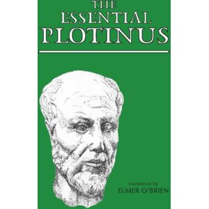 Hackett Publishing Co, Inc The Essential Plotinus Hackett Publishing Co, Inc The Essential Plotinus