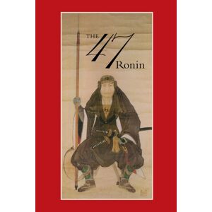 Leete's Island Books,U.S. 47: The True Story Of The Vendetta Of The 47 Ronin From Ako Leete's Island Books,U.S. 47: The True Story Of The Vendetta Of The 47 Ronin From Ako