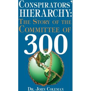 America West Publishers,U.S. Conspirators' Hierarchy : Story Of The Committee Of 300 America West Publishers,U.S. Conspirators' Hierarchy : Story Of The Committee Of 300