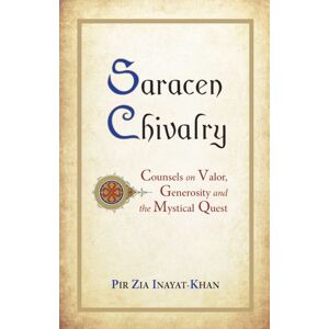 Omega Publications,U.S. Saracen Chivalry : Counsels On Valor, Generosity And The Mystical Quest Omega Publications,U.S. Saracen Chivalry : Counsels On Valor, Generosity And The Mystical Quest