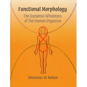 Adonis Press Functional Morphology : The Dynamic Wholeness Of The Human Organism Adonis Press Functional Morphology : The Dynamic Wholeness Of The Human Organism