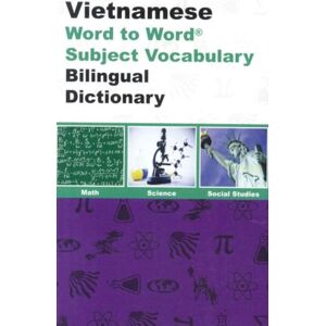 Bilingual Dictionaries, Incorporated English-Vietnamese & Vietnamese-English Word-To-Word Dictionary : Maths, Science & Social Studies - Suitable For Exams Bilingual Dictionaries, Incorporated English-Vietnamese & Vietnamese-English Word-To-Word Dictionary : Maths, Science & Social Studies - Suitable For Exams
