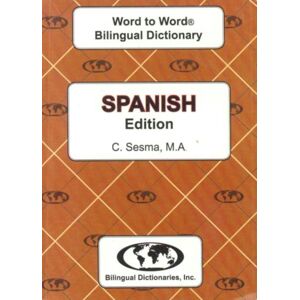 Bilingual Dictionaries, Incorporated English-Spanish & Spanish-English Word-To-Word Dictionary Bilingual Dictionaries, Incorporated English-Spanish & Spanish-English Word-To-Word Dictionary
