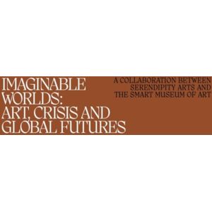 The University of Chicago Press Imaginable Worlds : Art, Crisis, And Global Futures The University of Chicago Press Imaginable Worlds : Art, Crisis, And Global Futures